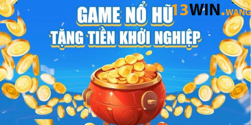 Khuyến mãi hấp dẫn dành cho người chơi nổ hũ 13win