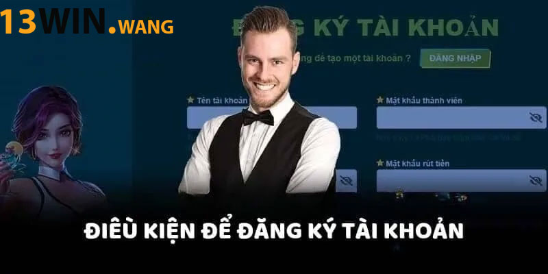 Một số lưu ý khi đăng ký 13win